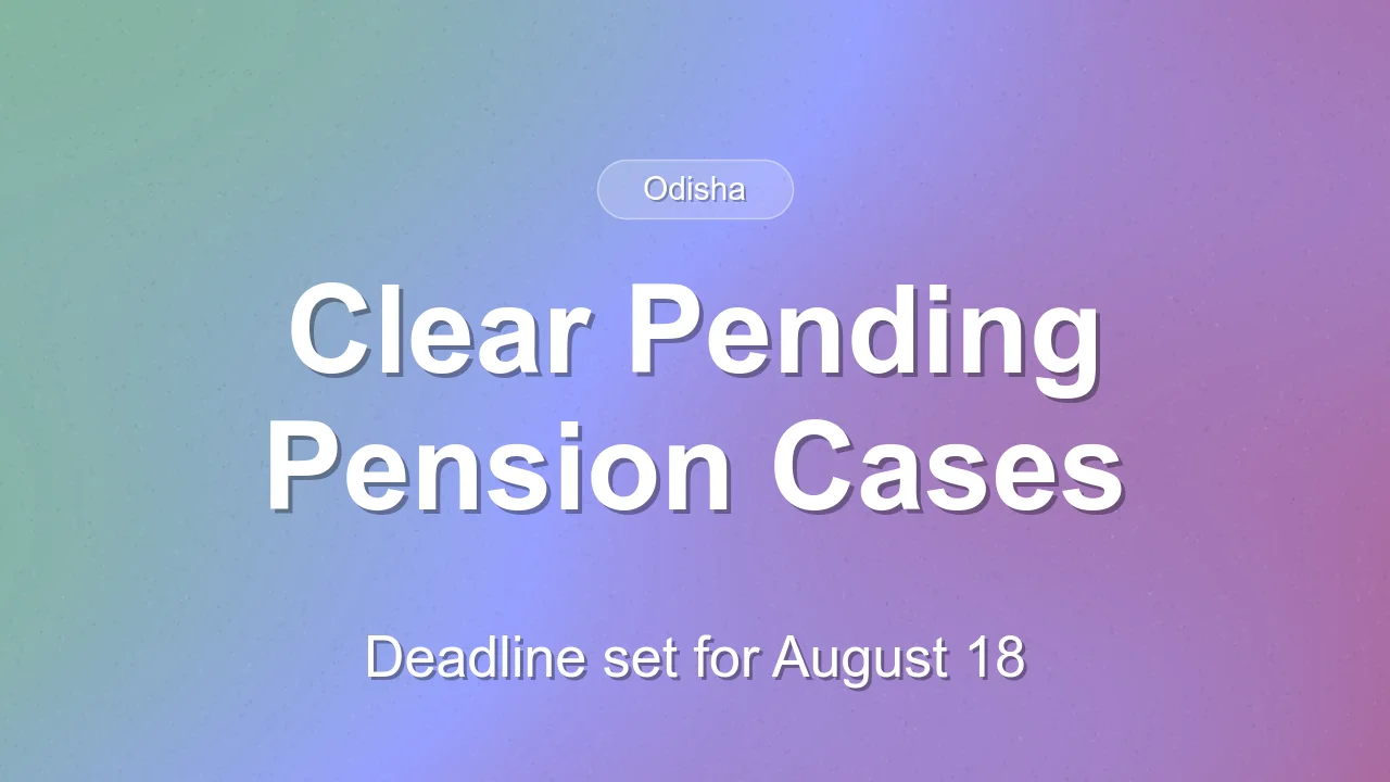 Odisha Orders Urgent Clearance of 63,848 Pending Pension Applications