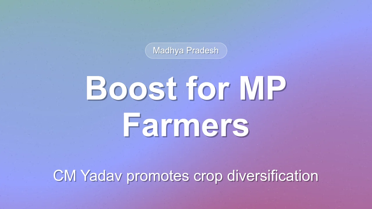 Madhya Pradesh CM Urges Farmers to Adopt Crop Diversification
