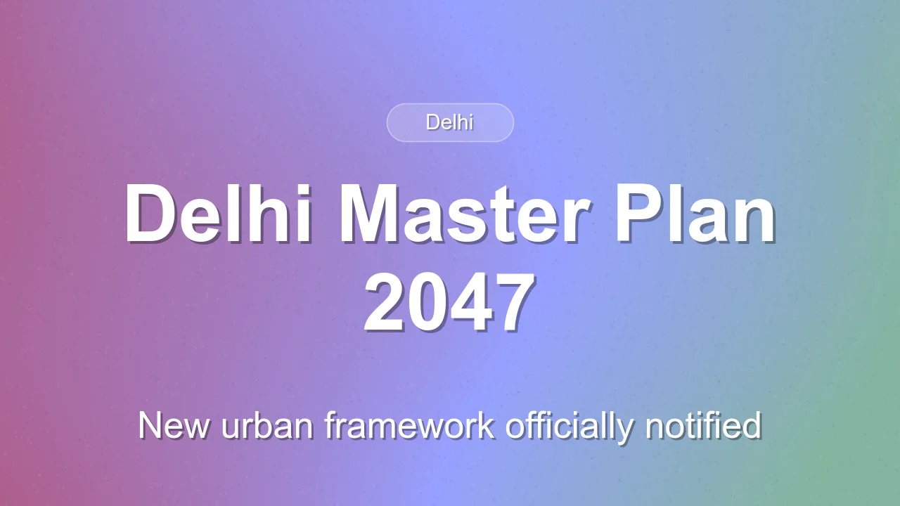 Delhi Master Plan 2047 Officially Notified