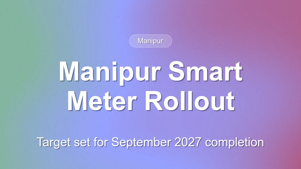 Manipur Targets September 2027 for Smart Meter Completion