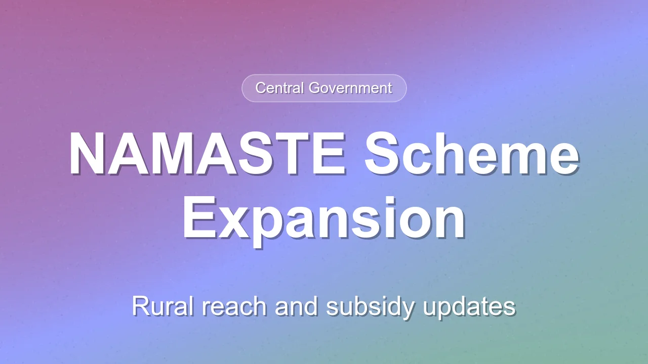NAMASTE Scheme Expansion and Subsidy Challenges