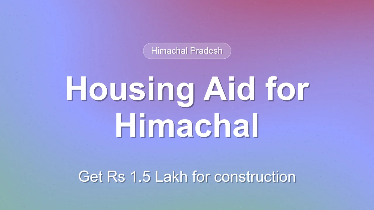 Swaran Jayanti Ashray Yojana: Rs 1.5 Lakh Housing Aid in Himachal