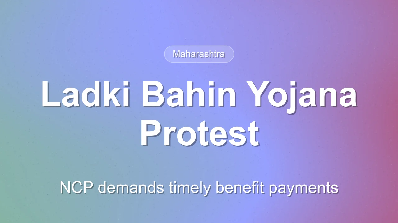 NCP Protests in Akola Over Ladki Bahin Yojana Delays