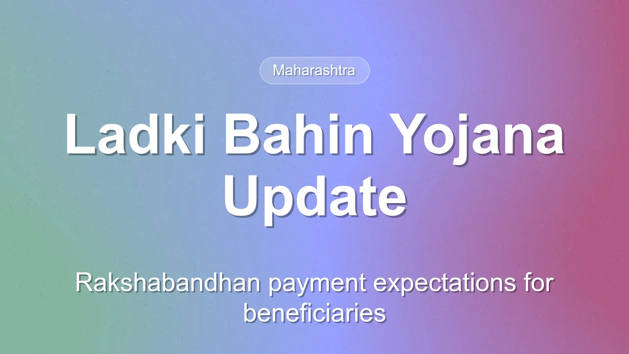 Ladki Bahin Yojana Payment Update for Rakshabandhan