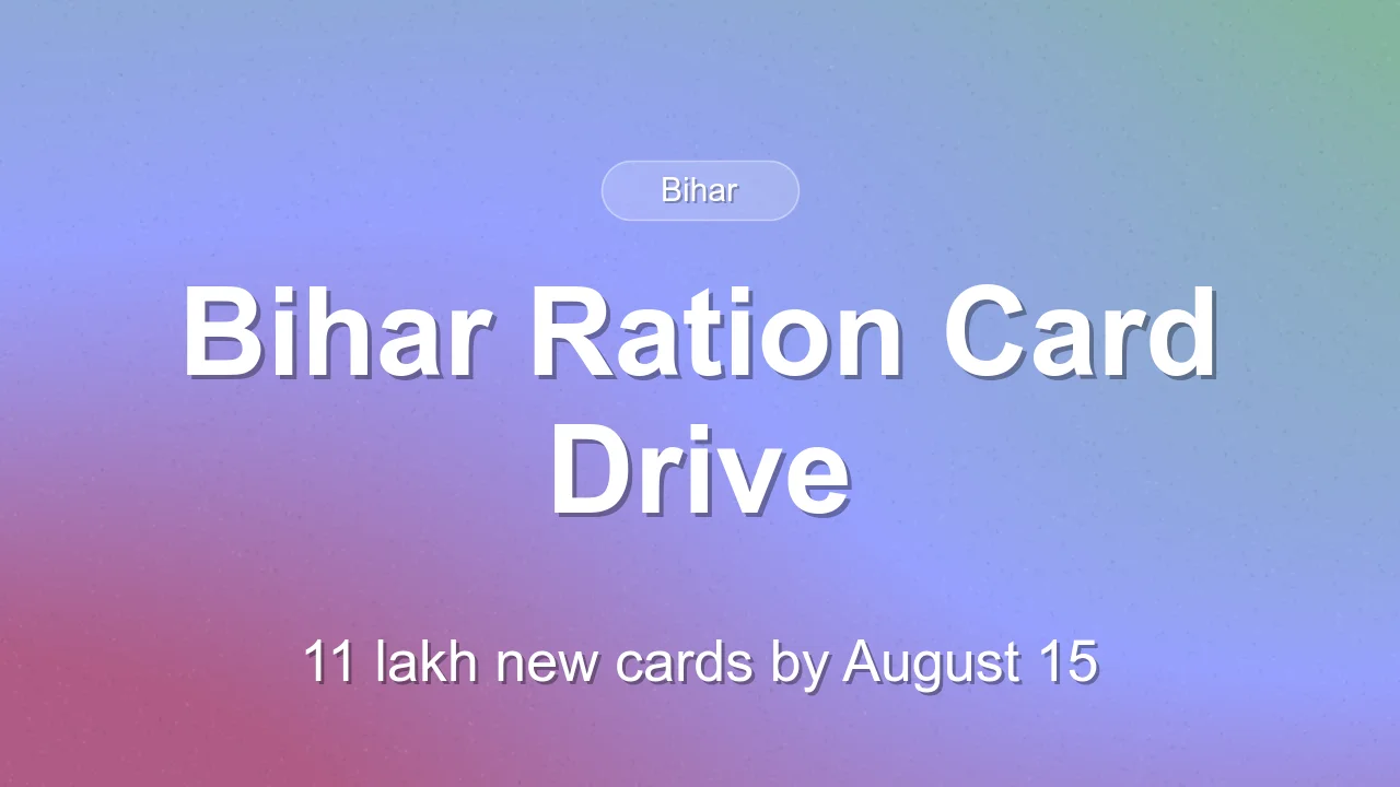 Bihar Ration Card Drive: 11 Lakh New Cards by August 15