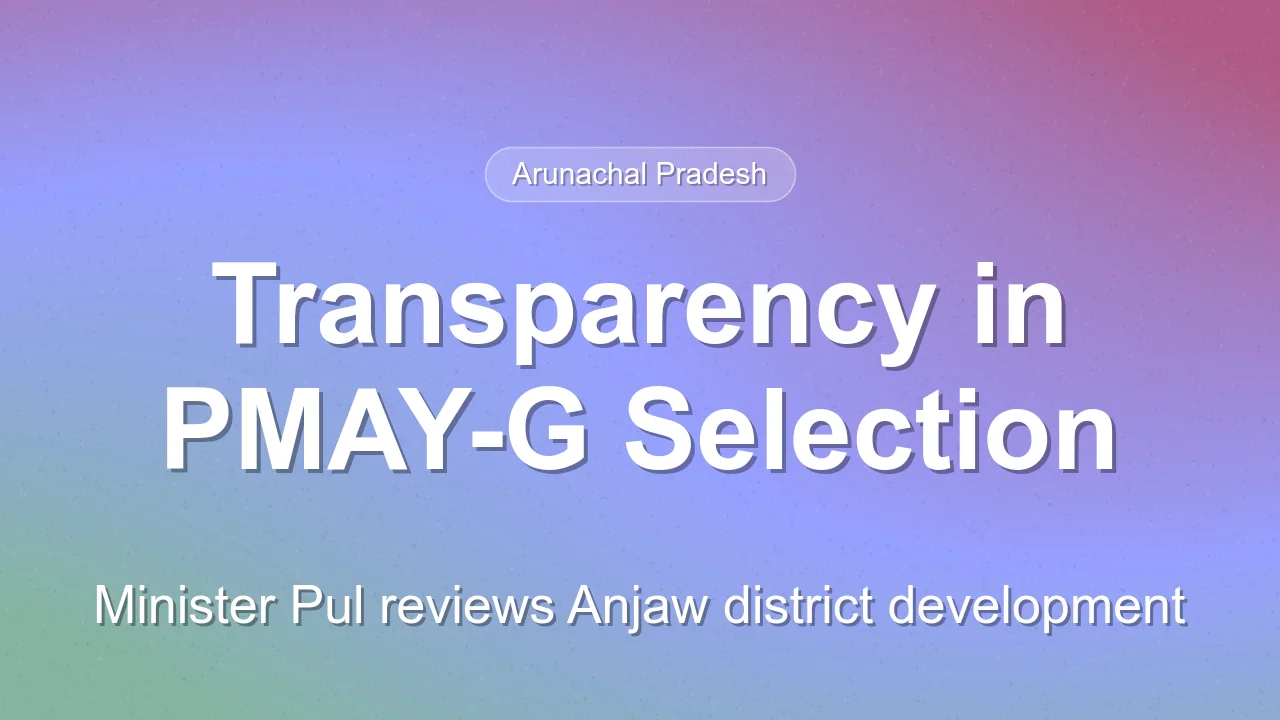 Minister Pul Demands Transparency in PMAY-G Beneficiary Selection