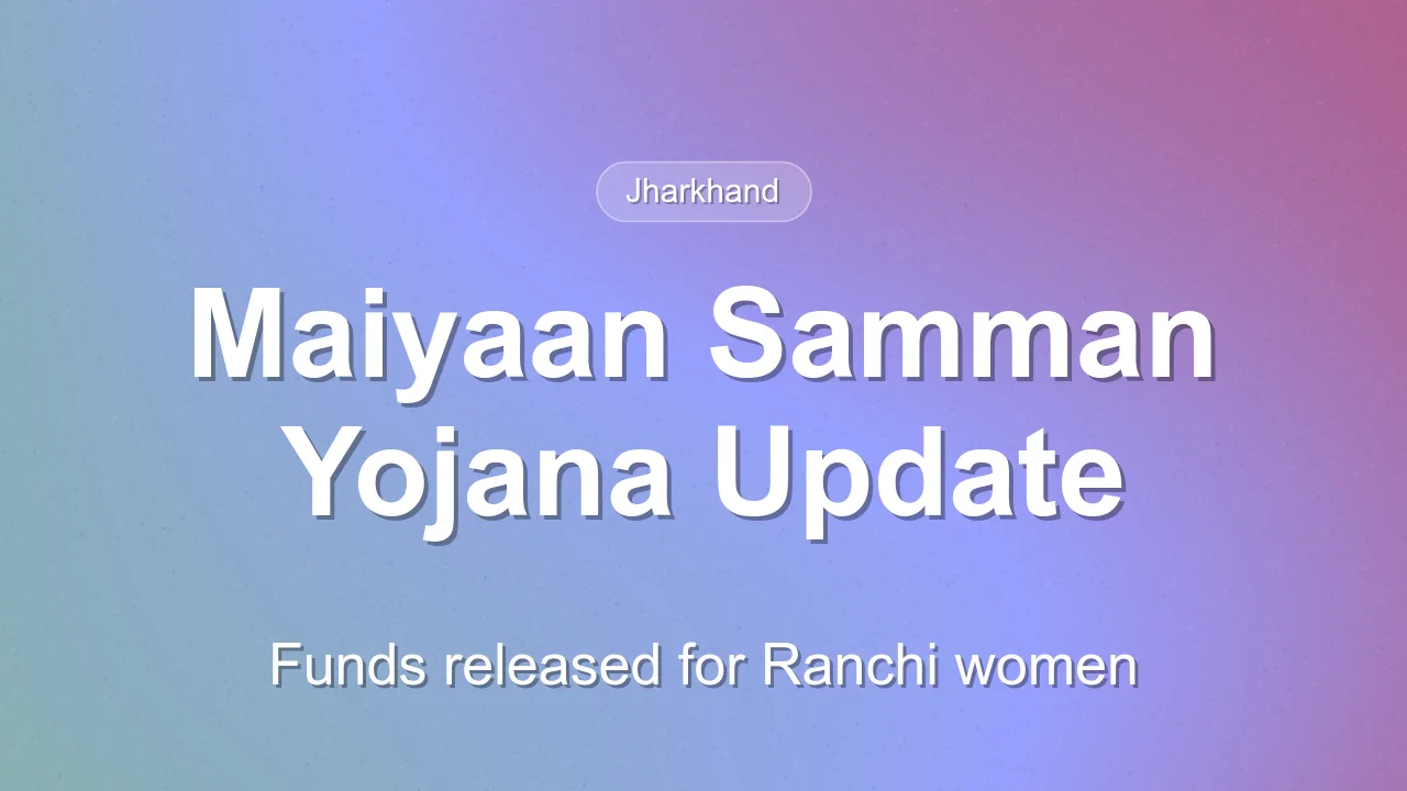 Jharkhand Disburses Funds Under Maiyaan Samman Yojana