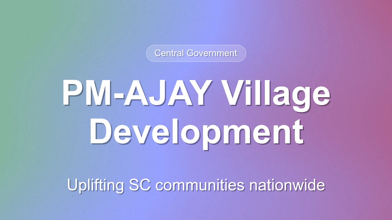 PM-AJAY Scheme Targets Development in 47,328 Villages