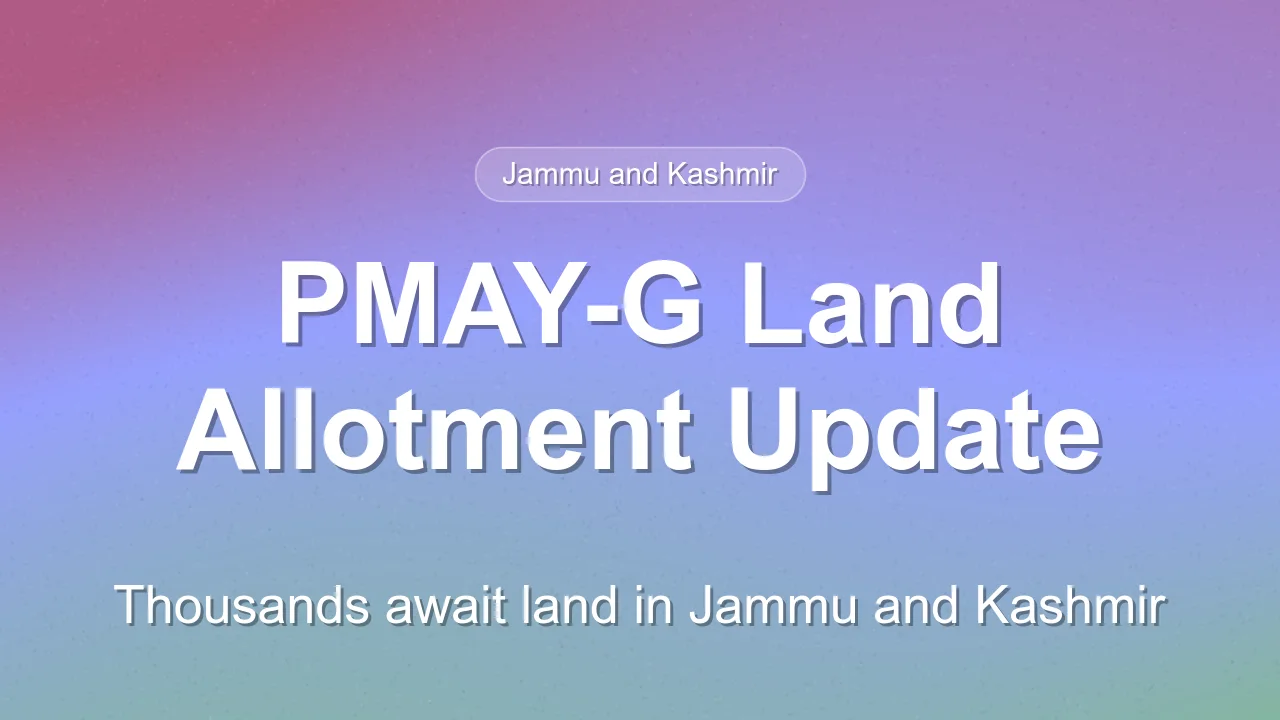 Landless Households Await PMAY-G Allotment in Jammu and Kashmir