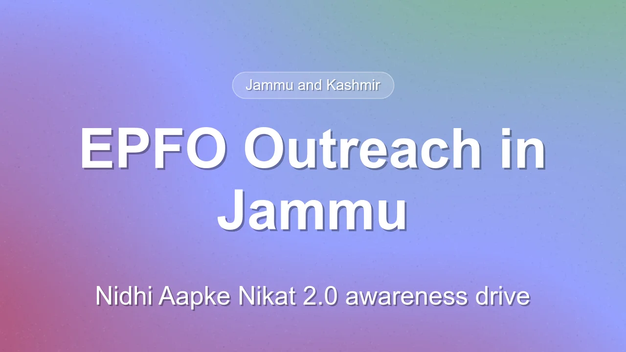 EPFO Holds Nidhi Aapke Nikat 2.0 in Jammu