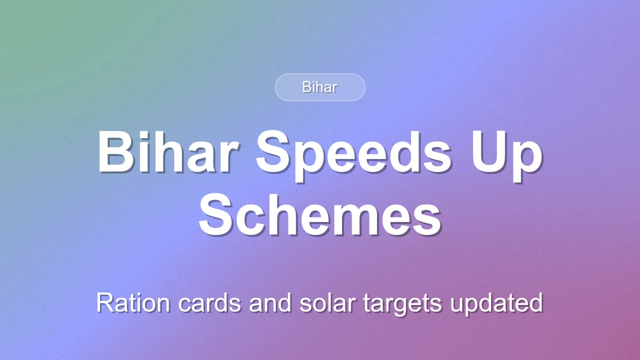 Bihar Speeds Up Ration Card Issuance and Solar Installations