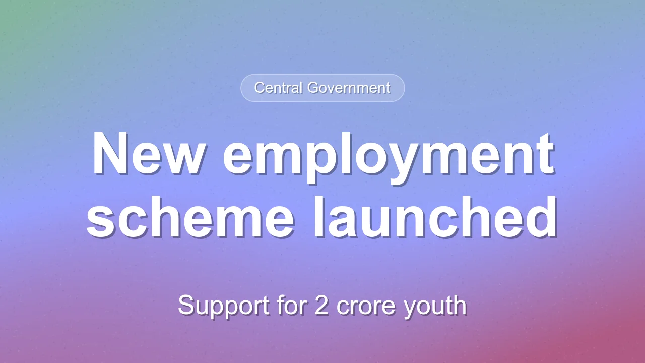 Pradhan Mantri Viksit Bharat Rozgar Yojana to support 2 crore youth with ₹1 lakh crore outlay