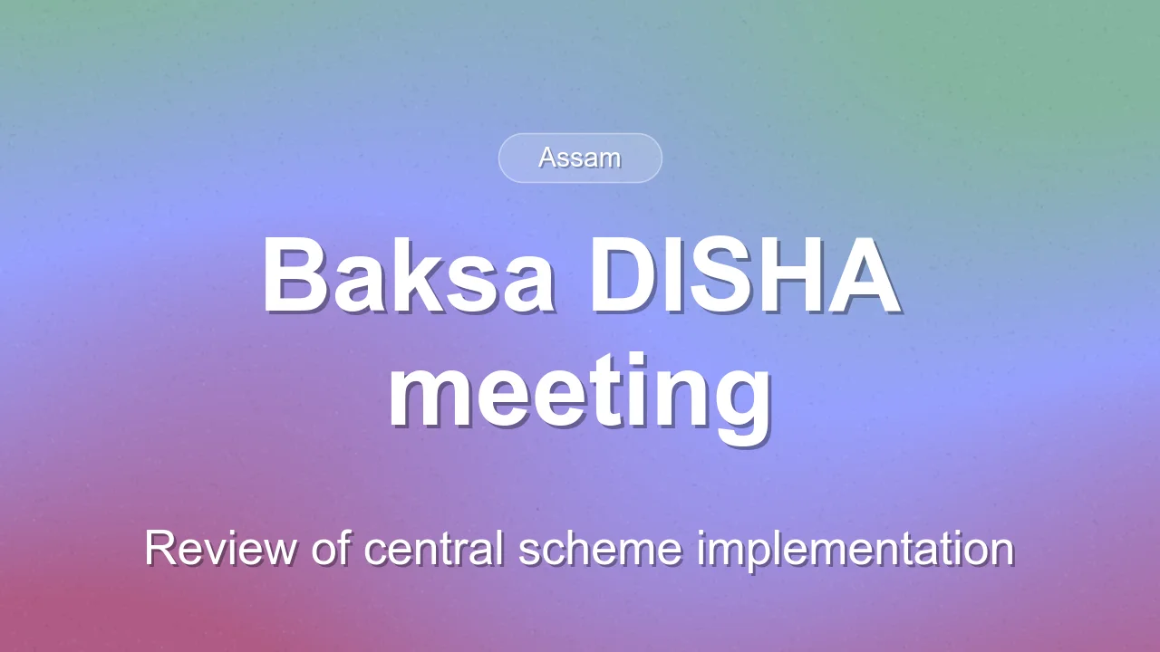 Baksa DISHA meeting reviews progress of central schemes on September 15, 2026