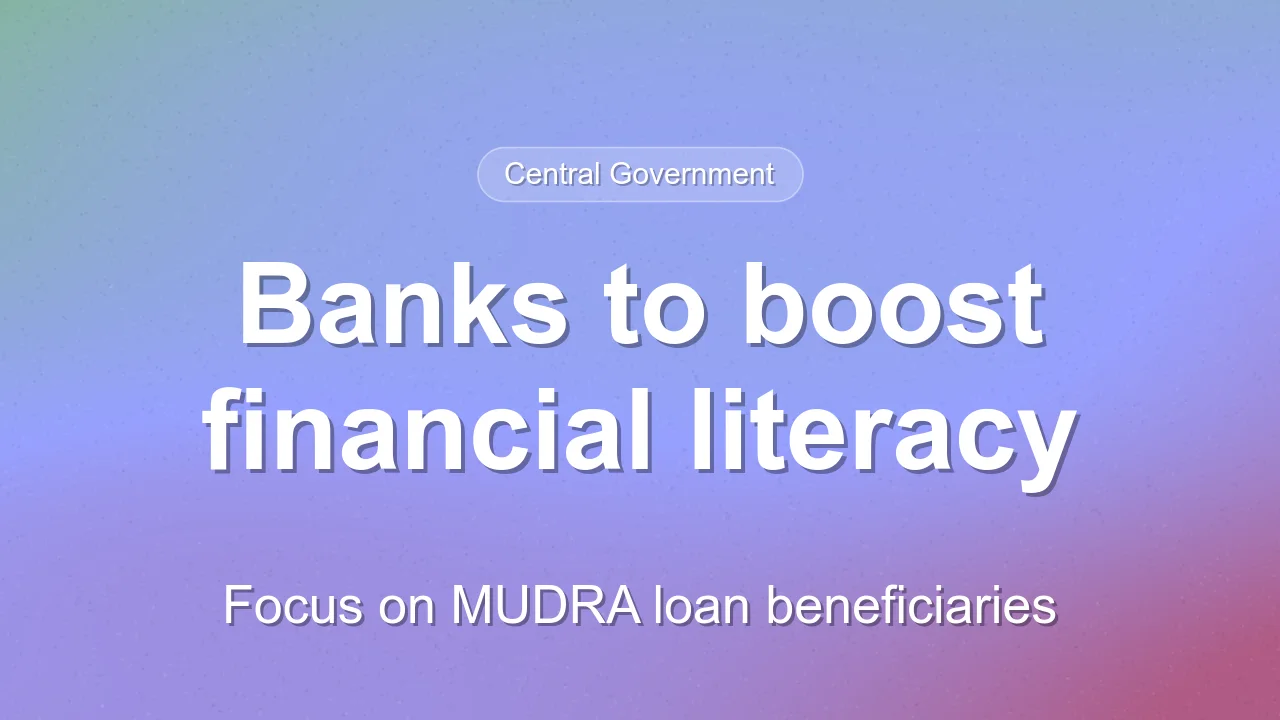 Finance Minister directs banks to increase financial literacy for PM MUDRA Yojana beneficiaries