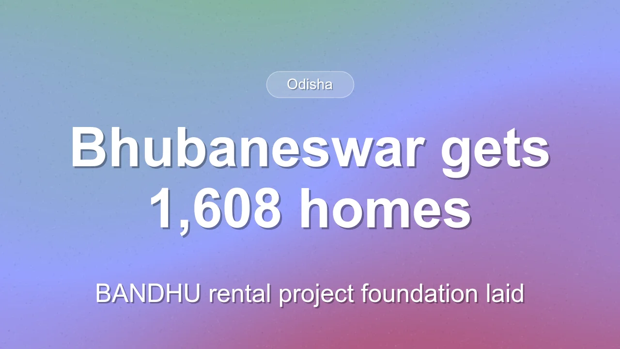 Odisha opens 1,608 affordable homes in Bhubaneswar, lays base for BANDHU rental project