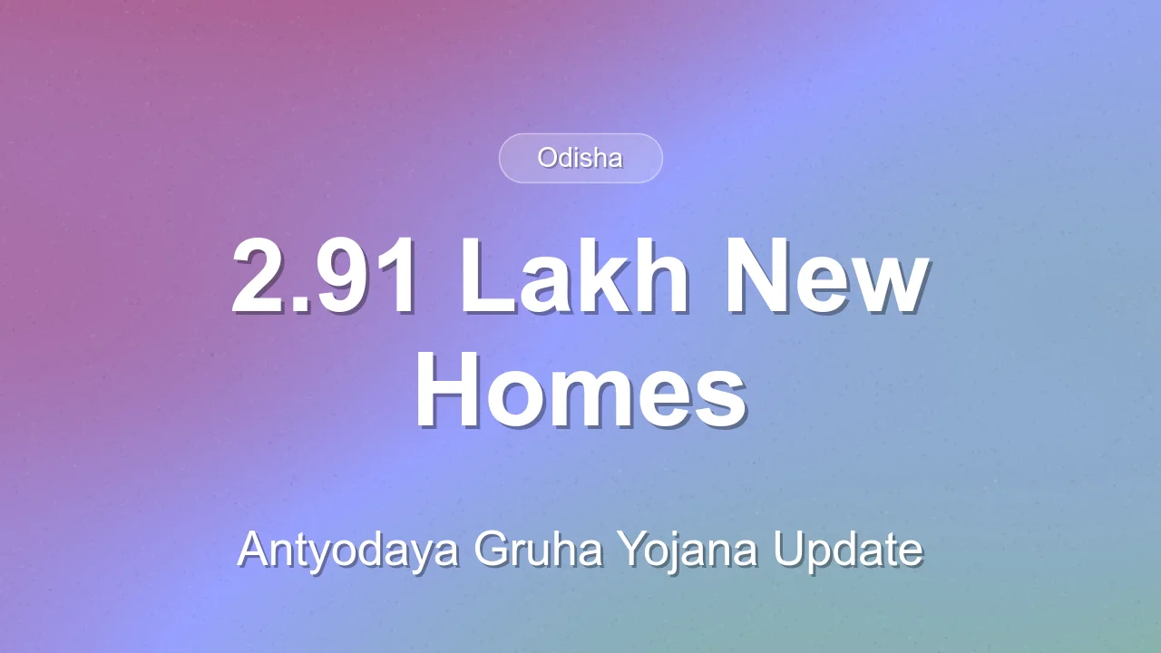 Odisha to build 2.91 lakh additional houses under Antyodaya Gruha Yojana