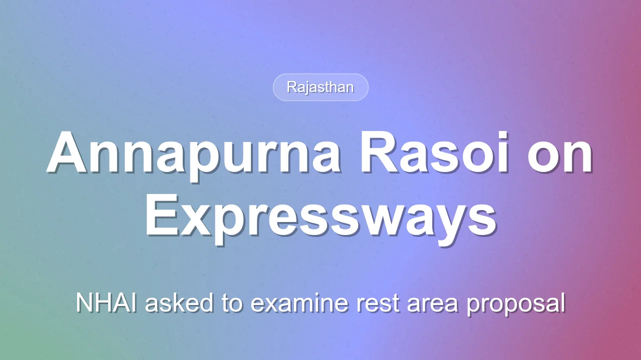 Rajasthan asks NHAI to examine Annapurna Rasoi kitchens at expressway rest areas