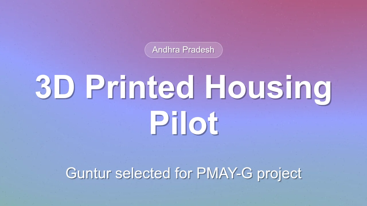 Guntur selected for 3D-printed PMAY-G pilot with Rs 13.93 crore outlay