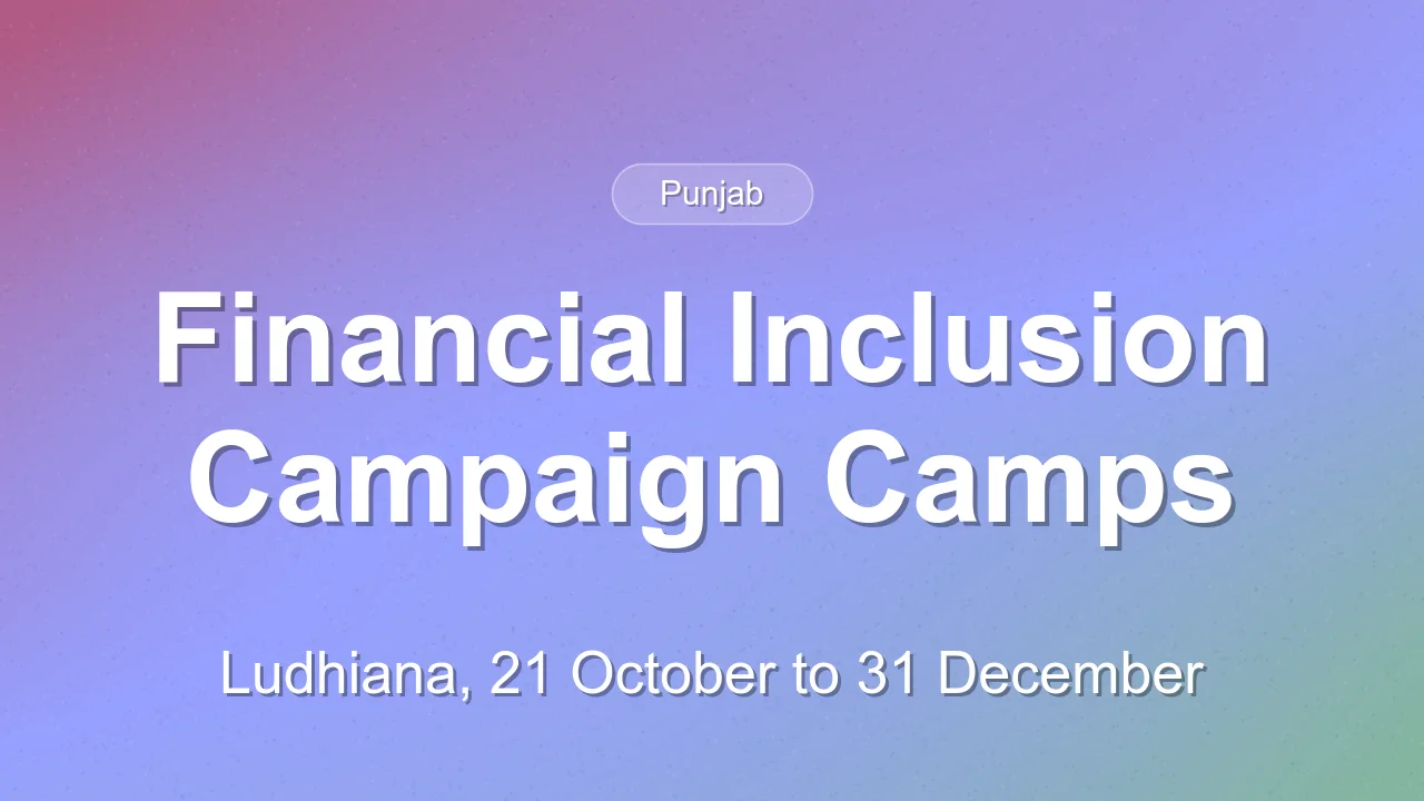 Financial Inclusion Saturation Campaign camps in Ludhiana from 21 October to 31 December 2026
