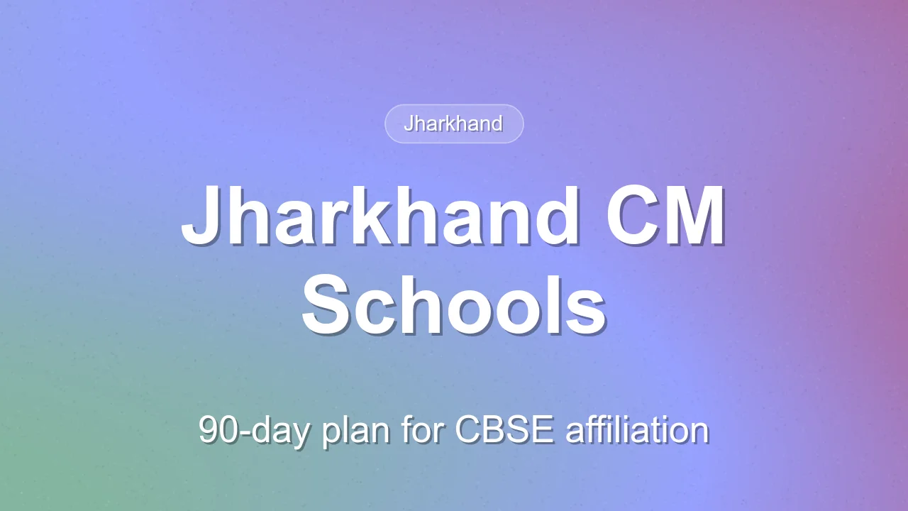 Jharkhand sets 90-day plan for CBSE affiliation of 100 new CM Schools of Excellence